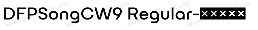 DFPSongCW9 Regular字体转换